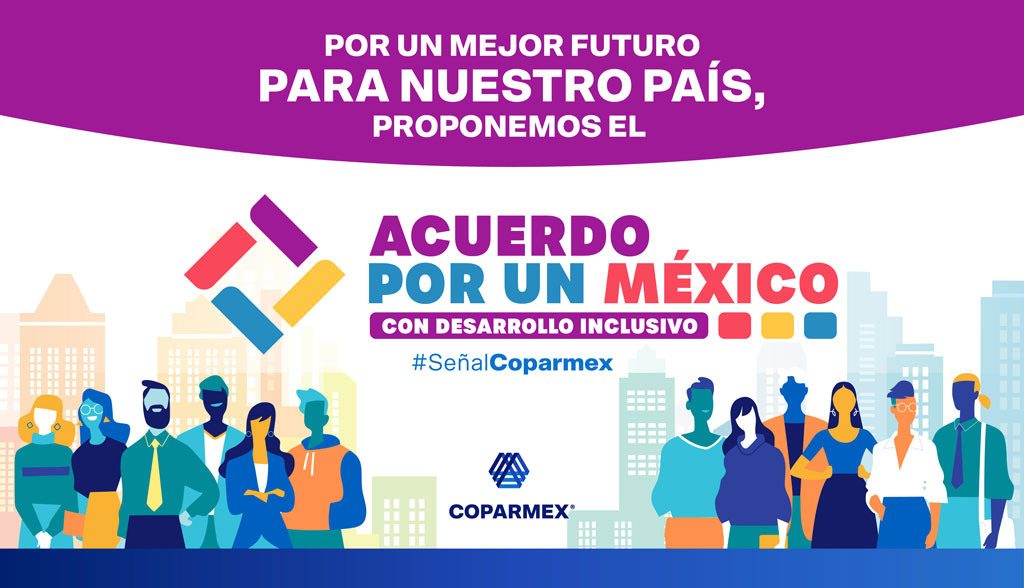 El futuro de México está en nuestras manos. El Acuerdo para un México con Desarrollo Inclusivo que impulsa COPARMEX apuesta por ideas y conceptos que compartimos todos los mexicanos con independencia de nuestras preferencias políticas o ideológicas